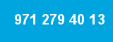 971 279 40 13
